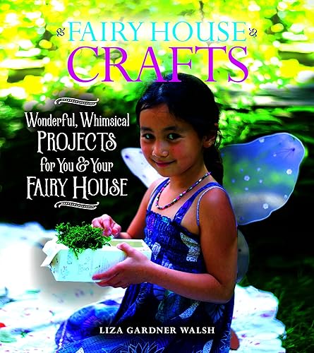 (非常に良い)Fairy House Crafts: Wonderful, Whimsical Projects for You and Your fairy House