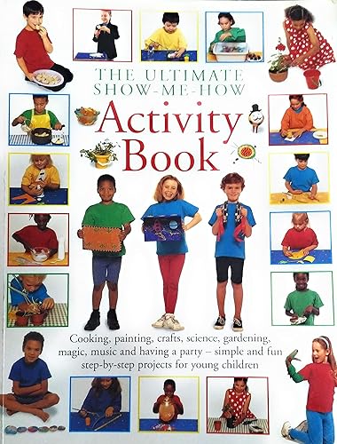 【中古】(非常に良い)The Ultimate Show-me How Activity Book: Cooking, Painting, Crafts, Science, Gardening, Magic, Music and Having a Party - Simple and Fun