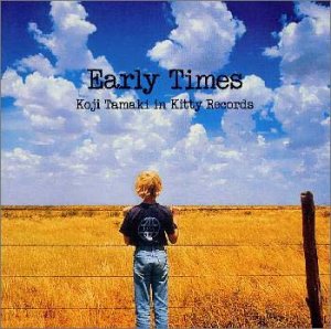 【中古】EARLY TIMES~Koji Tamaki in Kitty Records~