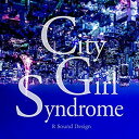 CITY GIRL SYNDROME