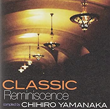 クラシック・レミニセンス~COMPILED BY 山中千尋~