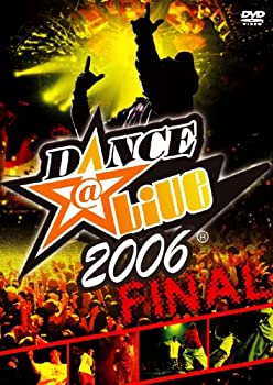 【中古】Dance@Live Final 2006 [DVD]