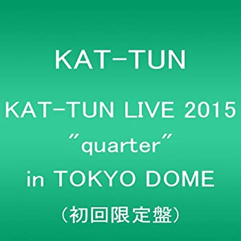 【中古】KAT-TUN LIVE 2015 quarter in TOKYO DOME(初回限定盤) [DVD]