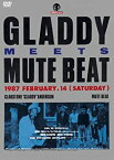 【中古】GLADDY meets MUTE BEAT [DVD]