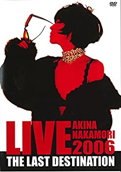 【中古】AKINA NAKAMORI LIVE TOUR 2006 The Last Destination [DVD]