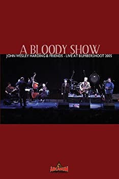 Bloody Show: John Wesley Harding & Friends Live at 