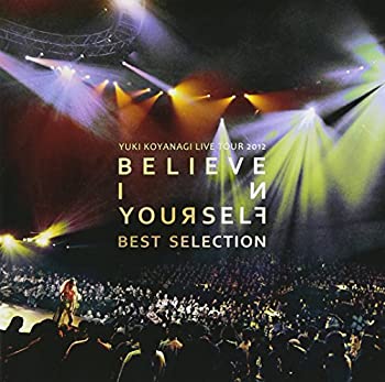 šYUKI KOYANAGI LIVE TOUR 2012 Believe in yourself Best Selection(DV...