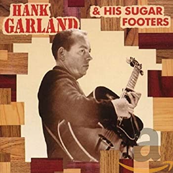 【中古】HANK GARLAND & HIS SUGAR FOOTERS