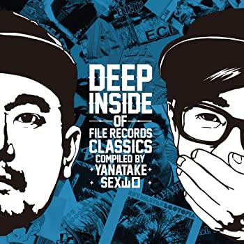 【中古】DEEP INSIDE of FILE RECORDS CLASSICS-compiled by YANATAKE&SEX山口-