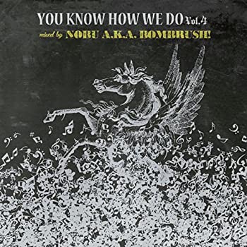 YOU KNOW HOW WE DO VOL.4 MIXED BY DJ NOBU A.K.A. BOMBRUSH