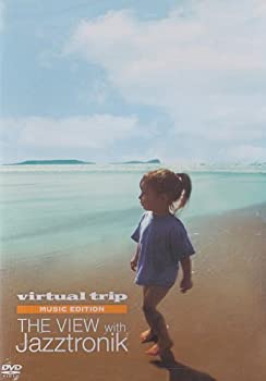 【中古】virtual trip MUSIC EDITION THE VIEW WITH Jazztronik [DVD]