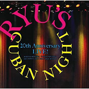 ����š�¼��ζ�ץ��ǥ塼�� Ryus Cuban Night 20th Anniversary LIVE !