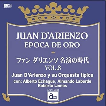 【中古】ファン・ダリエンソ 名演の時代 VOL.8 [APCD-6508] JUAN D'ARIENZO EPOCA DE ORO / Juan D'Arienzo y su Orquesta Tipica con: Alberto Echague