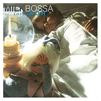 MILK BOSSA loves AOR