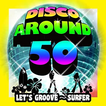 【中古】ディスコ・アラフィフ レッツ・グルーヴ~サーファー