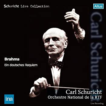 šۥ֥顼ॹ:ɥġ쥯 (Schuricht Live Collection ~ Brahms : Ein deutsches Requiem / Carl Schuricht Orchestre National de la RTF