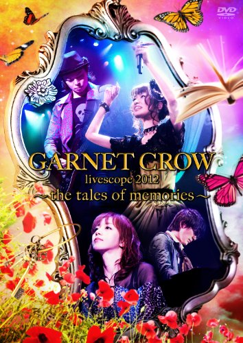 GARNET CROW livescope 2012~the tales of memories~ 