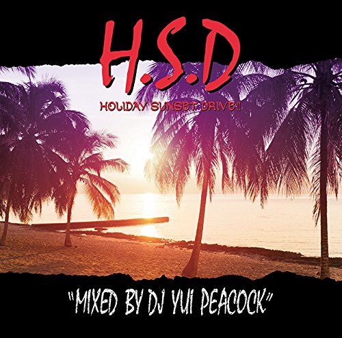 【中古】HOLIDAY SUNSET DRIVE !! Mixed by DJ YUI PEACOCK