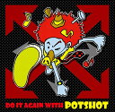 【中古】DO IT AGAIN WITH POTSHOT