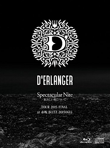 Spectacular Nite -狂おしい夜について- TOUR 2015 FINAL at 赤坂BLITZ 20150614(Blu-ray+2CD)