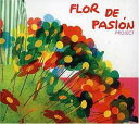 【中古】Flor De Pasion Project