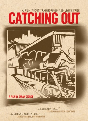 Catching Out: Film About Trainhopping & Living 