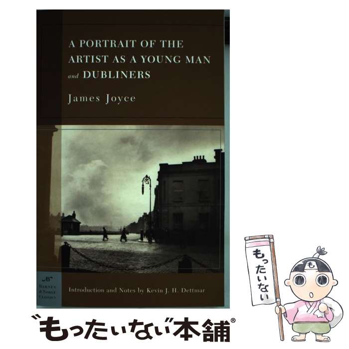 【中古】 A Portrait of the Artist as a Young Man and Dubliners (Barnes & Noble Classics Series)/BARNES & NOBLE/James Joyce / James Joyce, Kevin J. H. Dettmar / Barnes & Noble [ペーパーバック]【メール便送料無料】【あす楽対応】