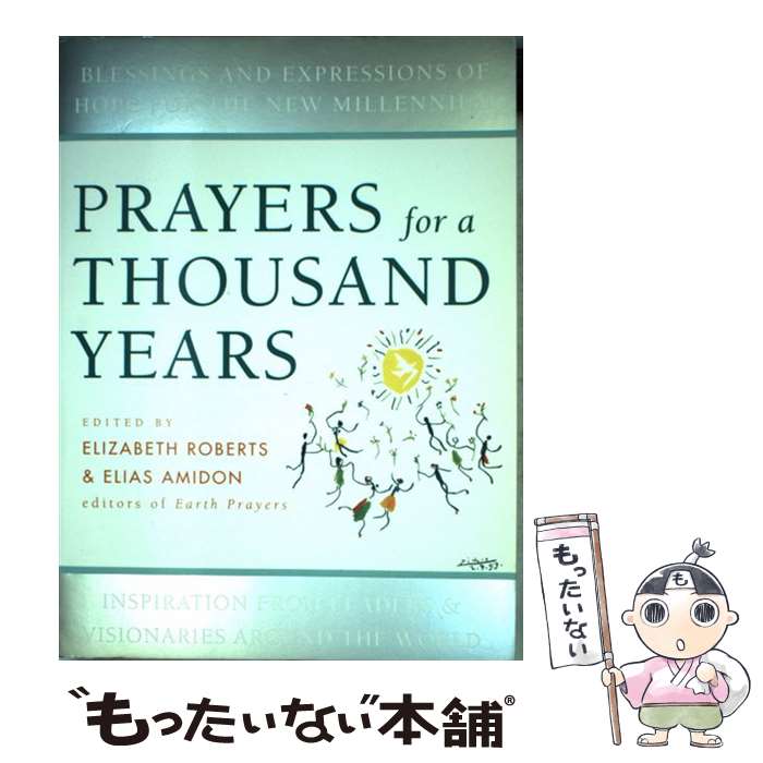  Prayers for a Thousand Years: Blessings and Expressions of Hope for the New Millennium/HARPER ONE/Elizabeth Roberts / Elizabeth Roberts, Elias Amidon / HarperOne 