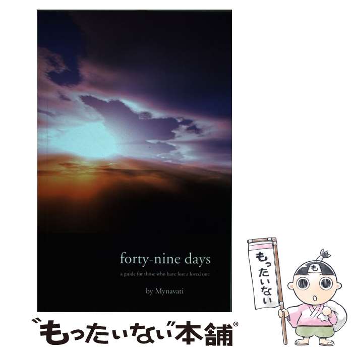  Forty-Nine Days A Companion to Accompany the Forty-Nine Days Following a Loved One's Passing for the One Left Behind and the One who has Moved On A Guide those W / / 