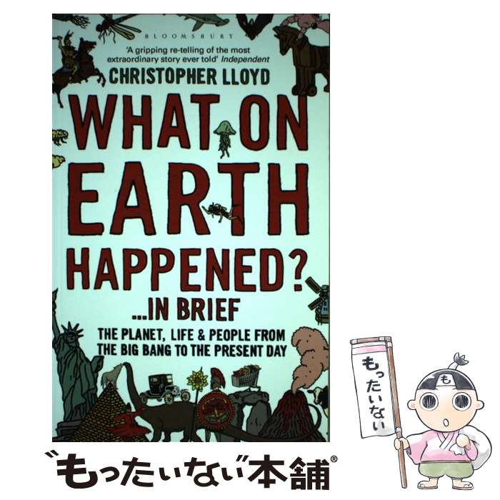  WHAT ON EARTH HAPPENED?...IN BRIEF(B) / Christopher Lloyd / Bloomsbury Publishing PLC 