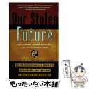 【中古】 Our Stolen Future: Are We Threatening Our Fertility, Intelligence, and Surv...