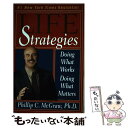 【中古】 Life Strategies: Doing What Works, Doing What Matters / Mcgraw, ph.d., Phil...