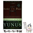 【中古】 Banker to the Poor: Micro-Lending and the Battle Against World Poverty 2003. Corr. 2nd / Muhammad Yunus / PublicAffairs ペーパーバック 【メール便送料無料】【あす楽対応】