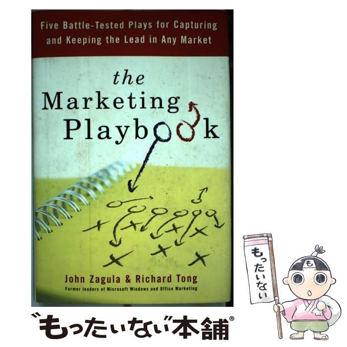  The Marketing Playbook: Five Battle-Tested Plays for Capturing and Keeping the Leadin Any Market/PORTFOLIO/John Zagula / John Zagula, Rich Tong / Portfolio Hardcover 