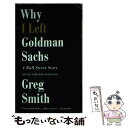 yÁz WHY I LEFT GOLDMAN SACHS(A) / Greg Smith / Grand Central Publishing [̑]y[֑zyyΉz