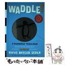 【中古】 Waddle!: A Scanimation Picture Book / Rufus Butler Seder / Workman Kids [ハー...