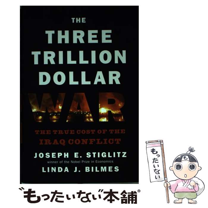【中古】 The Three Trillion Dollar War: The True Cost of the Iraq Conflict/W W NORTO...