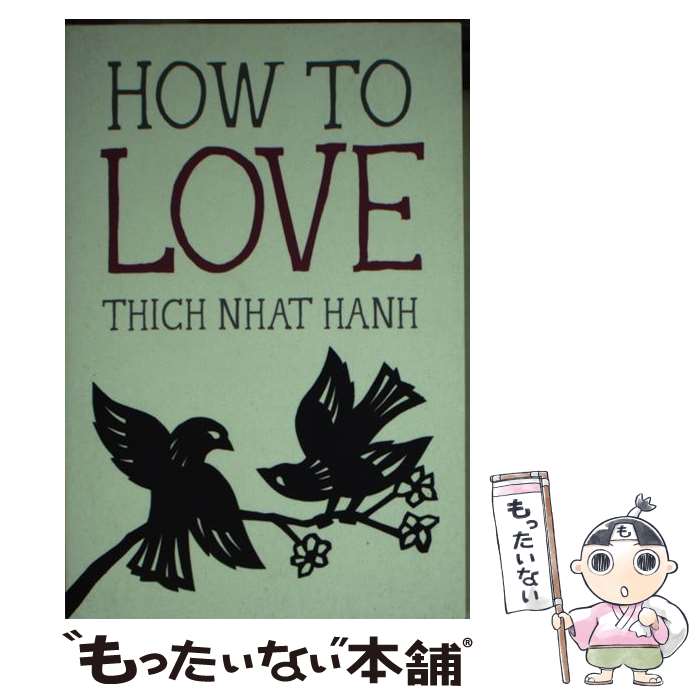 š How to Love/PARALLAX PR/Thich Nhat Hanh / Thich Nhat Hanh, Jason DeAntonis ...