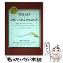 【中古】 The Art of Procrastination: A Guide to Effective Dawdling, Lollygagging and...