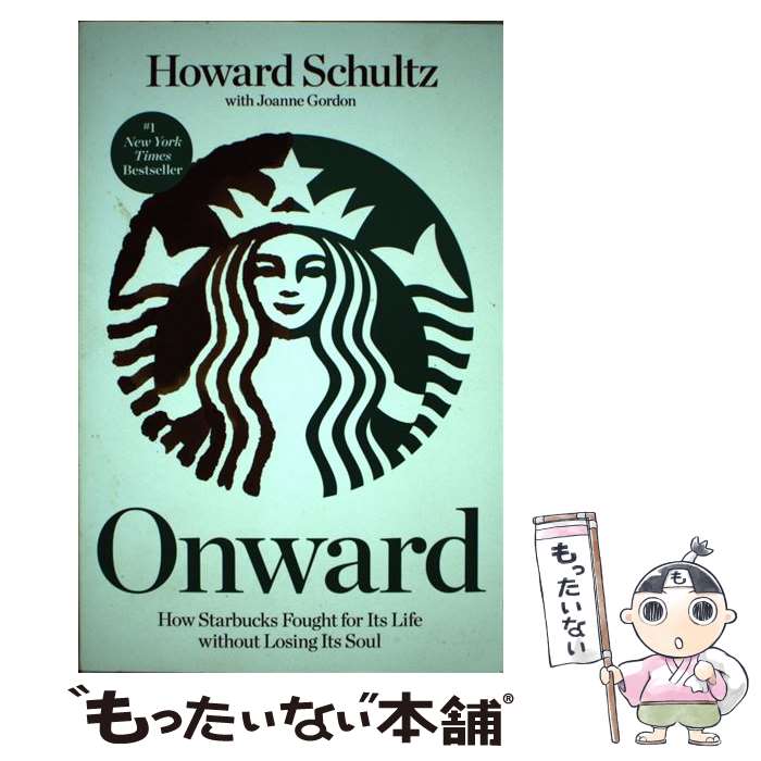 š ONWARD:HOW STARBUCKS FOUGHT FOR ITS(P) / Howard Schultz, Joanne Gordon / Ro...