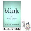 【中古】 Blink: The Power of Thinking Without Thinking / Malcolm Gladwell / Little, ...
