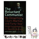  The Reluctant Communist: My Desertion, Court-Martial, and Forty-Year Imprisonment in North Korea/UNIV OF CALIFORNIA PR/Charles Robert Jenkins / Charles Robert Rober / 