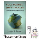  Full Planet, Empty Plates: The New Geopolitics of Food Scarcity / Lester R. Brown / W W Norton & Co Inc 