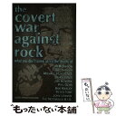【中古】 The Covert War Against Rock: What You Don't Know about the Deaths of Jim Mo...