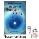 yÁz The Secret of Quantum Living / Frank Joseph Kinslow / Frank Joseph Kinslow / [y[p[obN]y[֑zyyΉz