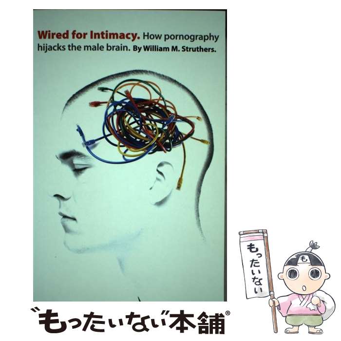 【中古】 Wired for Intimacy: How Pornography Hijacks the Male Brain / William M. Struthers / Intervarsity Pr [ペーパーバック]【メール便送料無料】【あす楽対応】