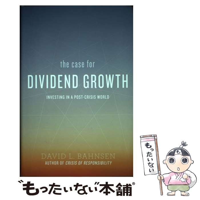 【中古】 The Case for Dividend Growth: Investing in a Post-Crisis World / David L. Bahnsen / Post Hill Press ハードカバー 【メール便送料無料】【あす楽対応】