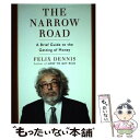 【中古】 The Narrow Road: A Brief Guide to the Getting of Money / Felix Dennis / Por...