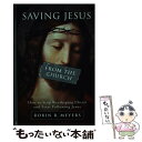  Saving Jesus from the Church: How to Stop Worshiping Christ and Start Following Jesus / Robin R. Meyers / HarperOne 