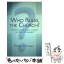  Who Rules the Church?: Examining Congregational Leadership and Church Government / Gerald P. Cowen / B & H Books 